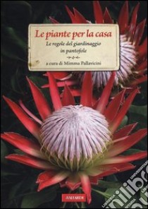 Le piante per la casa. Le regole del giardinaggio in pantofole libro