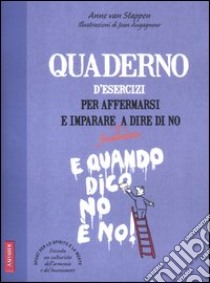 Quaderno d'esercizi per affermarsi e imparare a dire di no libro di Van Stappen Anne