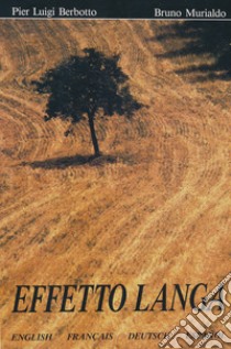 Effetto Langa. Luci incanti emozioni. Ediz. italiana libro di Berbotto P. Luigi; Murialdo Bruno