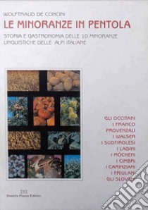 Le minoranze in pentola. Storia e gastronomia delle 10 minoranze linguistiche delle Alpi italiane libro di De Concini Wolftraud