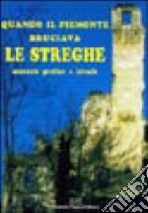 Quando il Piemonte bruciava le streghe libro di Fiorini Sissoldo Delfina