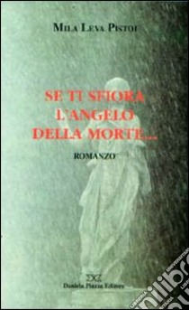 Se ti sfiora l'angelo della morte libro di Leva Pistoi Mila