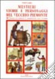 Mestieri, storie e personaggi del vecchio Piemonte libro di Goglio Walter