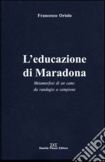 L'educazione di Maradona libro di Oriolo Francesco