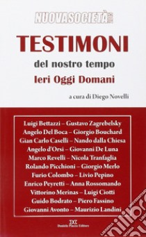 Testimoni del nostro tempo. Ieri oggi domani libro di Novelli Diego