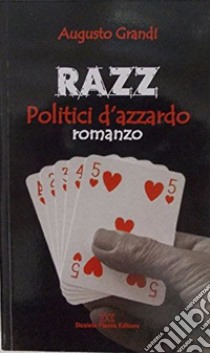 Razz politici d'azzardo libro di Grandi Augusto