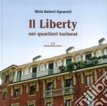 Il liberty nei quartieri torinesi libro di Squarotti Barberi Silvia