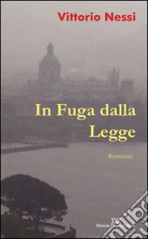 In fuga dalla legge libro di Nessi Vittorio