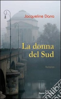 La donna del sud libro di Dana Jacqueline