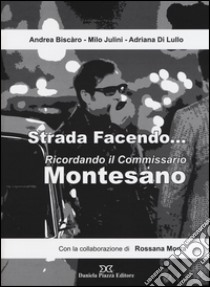 Strada facendo... Ricordando il commissario Montesano libro di Biscàro Andrea; Julini Milo; Di Lullo Adriana