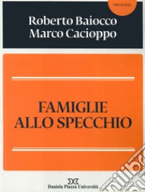 Famiglie allo specchio libro di Baiocco Roberto; Cacioppo Marco