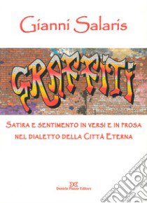 Satire e sentimento in versi e in prosa nel dialetto della città  eterna libro di Salaris Gianni