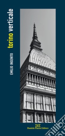 Torino verticale. Ediz. illustrata libro di Ingenito Emilio