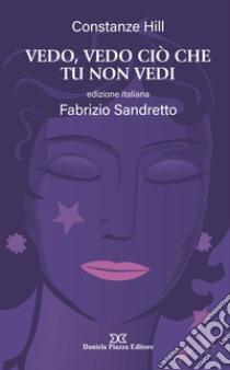 Vedo, vedo ciò che tu non vedi. Nuova ediz. libro di Hill Costanze