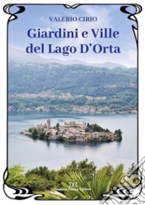 Giardini e ville del lago D'Orta libro di Cirio Valerio