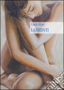 Labirinti libro di Alver Grace