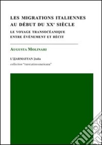 Les migrations italiennes au début du XXe siècle. Le voyage transocéanique entre événement et récit libro di Molinari Augusta