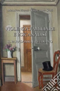 Violenza familiare e psicanalisi. Il paradosso freudiano libro di Hurni Maurice; Stoll Giovanna