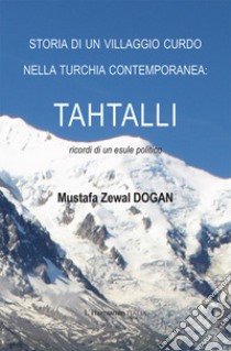 Storia di un villaggio curdo nella Turchia contemporanea: Tahtalli. Ricordi di un esule politico libro di Dogan Mustafa Zewal