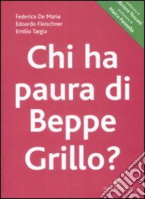 Chi ha paura di Beppe Grillo? libro di De Maria Federica; Fleischner Edoardo; Targia Emilio