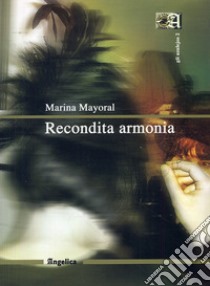 Recondita armonia libro di Mayoral Marina