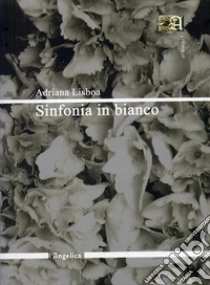 Sinfonia in bianco libro di Lisboa Adriana