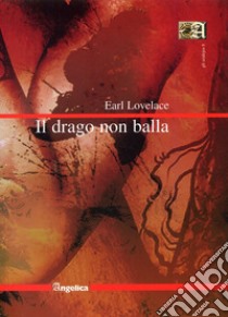 Il drago non balla libro di Lovelace Earl
