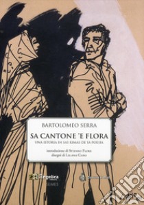 Sa cantone 'e flora. Una istoria in sas mimas de sa poesia libro di Serra Bartolomeo; Florfi S. (cur.)