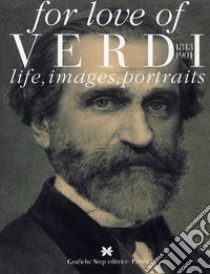 For love of Verdi. Life, images, portraits libro di Marica Marco; Di Gregorio Casati Marisa; Jesurum Olga