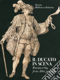 Il ducato in scena. Ediz. illustrata libro