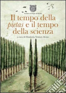 Il tempo della pietas e il tempo della scienza. Ediz. illustrata libro di Venturi Alvino E. (cur.)