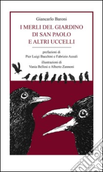 I merli del giardino di San Paolo e altri uccelli libro di Baroni Giancarlo