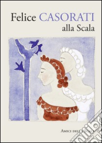 Felice Casorati alla Scala. Ediz. illustrata libro di CRESPI MORBIO VITTORIA