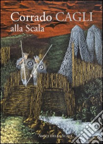 Corrado Cagli alla Scala. Ediz. italiana e inglese libro di CRESPI MORBIO VITTORIA