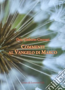 Commenti al Vangelo di Marco libro di Cocconi Umberto; Sala L. (cur.)