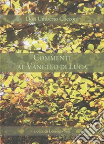 Commenti al Vangelo di Luca libro di Cocconi Umberto; Sala L. (cur.)