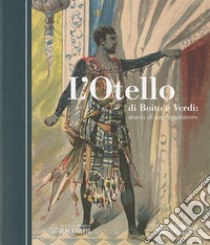 L'Otello di Boito e Verdi. Storia di un capolavoro libro di Ferraris M. P. (cur.); Magri F. (cur.)