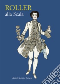 Roller alla Scala. Ediz. italiana e inglese libro di Crespi Morbio Vittoria