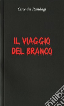 Il viaggio del branco libro di Circe dei Randagi