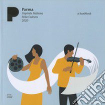 Parma. Art, music, food. A handbook libro