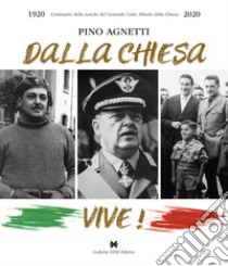 Dalla Chiesa vive! libro di Agnetti Pino