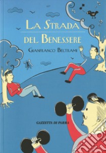 La strada del benessere libro di Beltrami Gianfranco