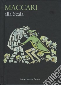 Maccari alla Scala libro di Crespi Morbio Vittoria