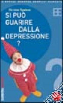 Si può guarire dalla depressione? libro di Spadone Christian