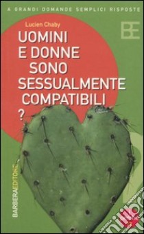 Uomini e donne sono sessualmente compatibili? libro di Chaby Lucien