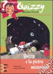 Quizzy e la pietra misteriosa. Le indagini di Quizzy libro di Pluchet Blandine