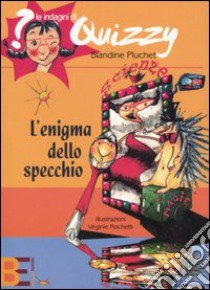 L'enigma dello specchio. Le indagini di Quizzy libro di Pluchet Blandine