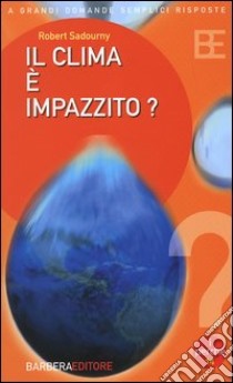 Il clima è impazzito? libro di Sadourny Robert