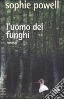 L'uomo dei funghi libro di Powell Sophie