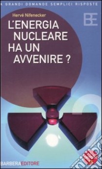 L'energia nucleare ha un avvenire? libro di Nifenecker Hervé